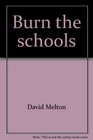 Burn the schoolssave the children