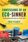 Confessions of an EcoSinner Tracking Down the Sources of My Stuff