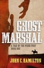 Ghost Marshal A Tale of the Weird West