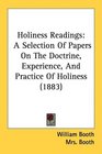 Holiness Readings A Selection Of Papers On The Doctrine Experience And Practice Of Holiness
