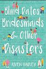 Blind Dates Bridesmaids  Other Disasters