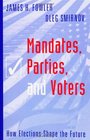 Mandates Parties and Voters How Elections Shape the Future