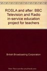 ROSLA and after BBC Television and Radio inservice education project for teachers