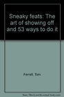Sneaky feats The art of showing off and 53 ways to do it