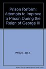 Prison Reform Attempts to Improve a Prison During the Reign of George III