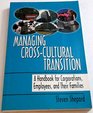 Managing Cross Cultural Transition A Handbook for Corporations Employees and Their Families