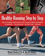 Healthy Running Step by Step SelfGuided Methods for InjuryFree Running Training  Technique  Nutrition  Rehab