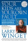 Your Kids Are Your Own Fault A FixtheWayYouParent Guide for Raising Responsible Productive Adults
