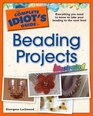 The Complete Idiot's Guide to Beading Projects Illustrated (Complete Idiot's Guide to)