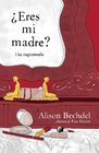 Eres Mi Madre / Are You My Mother