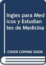Ingles para Medicos y Estudiantes de Medicina