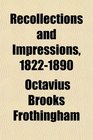 Recollections and Impressions 18221890