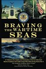 Braving the Wartime Seas A Tribute to the Cadets and Graduates of the US Merchant Marine Academy and Cadet Corps Who Died during World War II
