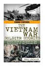 The Vietnam War Soldier Stories Untold Tales of the Soldiers on the Battlefields of the Vietnam War