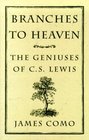 Branches to Heaven The Geniuses of CS Lewis