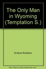 The Only Man in Wyoming (Temptation S.)