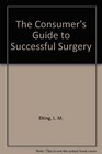 The Consumer's Guide to Successful Surgery