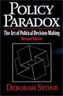 Policy Paradox The Art of Political Decision Making Revised Edition