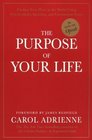 The Purpose of Your Life : Finding Your Place In The World Using Synchronicity, Intuition, And Uncommon Sense