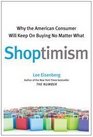 Shoptimism Why the American Consumer Will Keep on Buying No Matter What