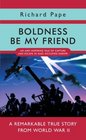Boldness be My Friend