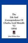The Life And Correspondence Of Charles Lord Metcalfe V2