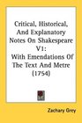 Critical Historical And Explanatory Notes On Shakespeare V1 With Emendations Of The Text And Metre