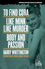 To Find Cora / Like Mink Like Murder / Body and Passion