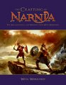 The Crafting of Narnia: The Art, Creatures, and Weapons from Weta Workshop