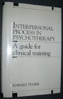Interpersonal process in psychotherapy A guide for clinical training