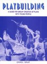 Playbuilding/a Guide for Group Creation of Plays With Young People