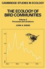 The Ecology of Bird Communities Volume 2 Processes and Variations