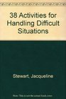 38 Activities for Handling Difficult Situations