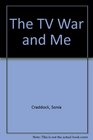 The TV War and Me