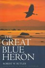 The Great Blue Heron A Natural History and Ecology of a Seashore Sentinel