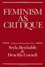 Feminism as Critique Essays on the Politics of Gender in