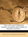 The life and complete works in prose and verse of Robert Greene