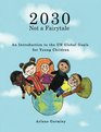 2030 Not a Fairytale An introduction to the UN Global Goals for young children