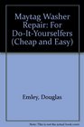 Cheap  Easy Maytag Washer Repair 2000 Edition