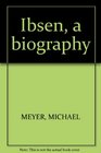 Ibsen a Biography