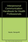 Interpersonal Communication A Handbook for Health Professionals