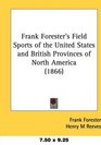 Frank Forester's Field Sports of the United States and British Provinces of North America