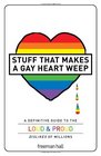 Stuff That Makes a Gay Heart Weep A Definitive Guide to the Loud  Proud Dislikes of Millions