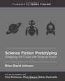 Science Fiction Prototyping Designing the Future with Science Fiction