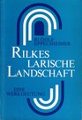 Rilkes larische Landschaft E Deutung d Gesamtwerkes mit bes Bezug auf d mittlere Periode