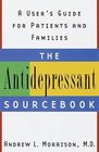 The Antidepressant Sourcebook  A User's Guide for Patients and Families