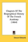 Chapters Of The Biographical History Of The French Academy