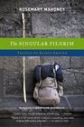 The Singular Pilgrim  Travels on Sacred Ground