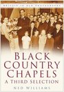 Black Country Chapels A Third Selection