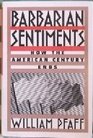 Barbarian Sentiments How the American Century Ends